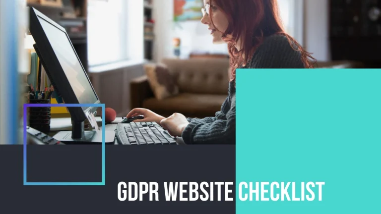 GDPR Website Checklist – GDPR For Websites, Are Your Complaint?